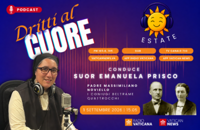 Dritti al Cuore: il podcast di Radio Vaticana con Suor Emanuela Prisco (01/09/2026)