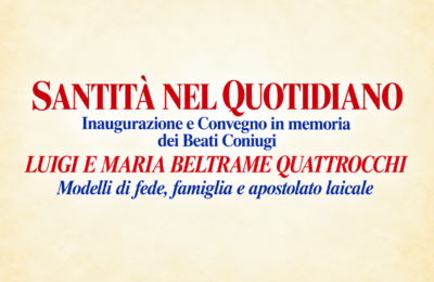 “Santità nel quotidiano”: ad Anzio una giornata dedicata ai Beati Coniugi Luigi e Maria Beltrame Quattrocchi – 28/09/2026