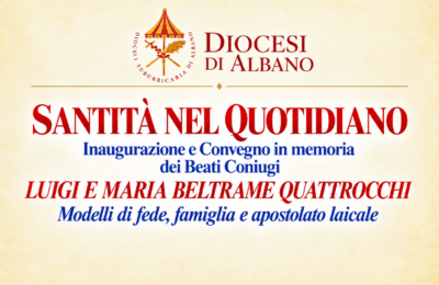 «Santità nel quotidiano»: ad Anzio una giornata dedicata ai Beati Luigi e Maria Beltrame Quattrocchi